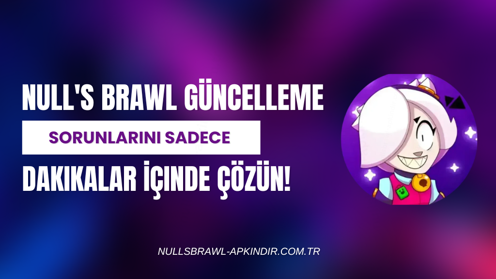 Null's Brawl Güncelleme Sorunlarını Sadece Dakikalar İçinde Çözün!