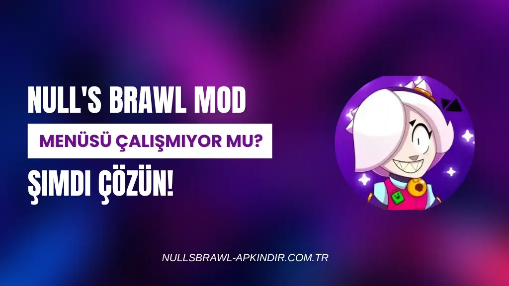 Null's Brawl Mod Menüsü Çalışmıyor mu Şimdi Çözün!