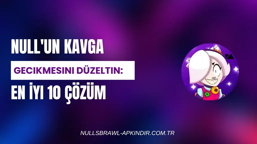 Null'un Kavga Gecikmesini Düzeltin: En İyi 10 Çözüm