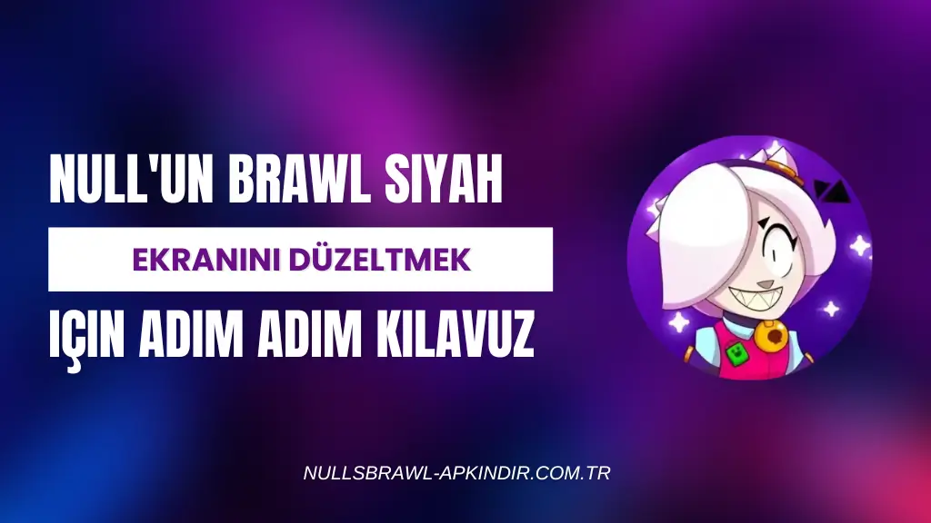 Null'un Brawl Siyah Ekranını Düzeltmek için Adım Adım Kılavuz